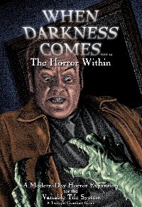 When Darkness Comes : The Horror Within by Twilight Creations, Inc.