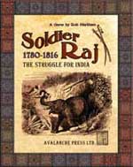 Soldier Raj : 1767-1848 The Struggle for India by Avalanche Press Ltd.