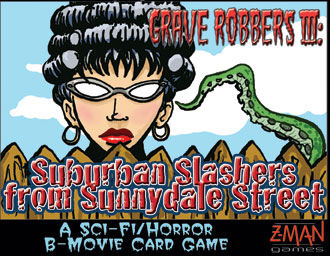 Grave Robbers from Outer Space 3: Attack of the Suburban Slashers of Sunnydale Street by Z-Man Games, Inc.